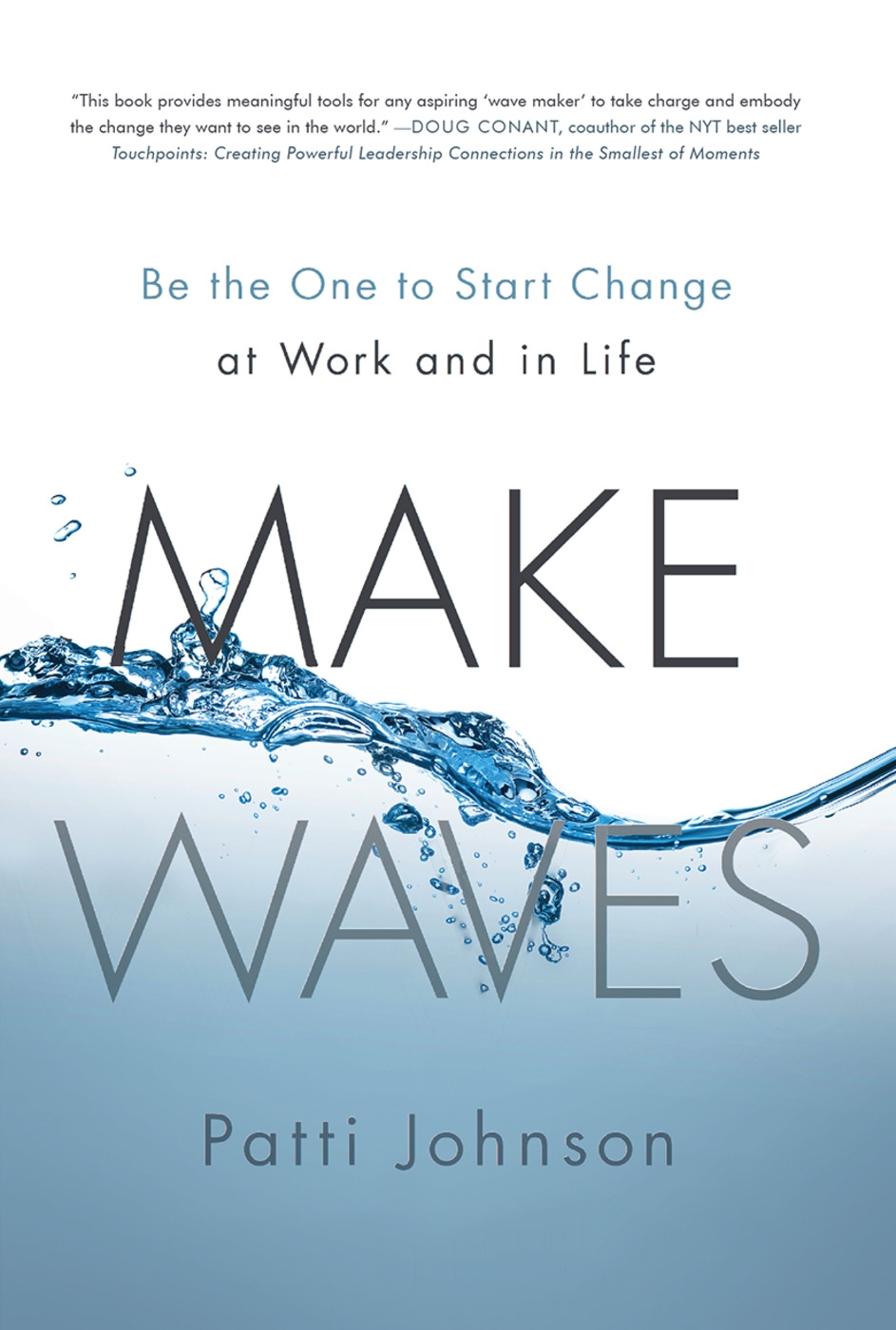 Make Waves: Be the One to Start Change at Work and in Life