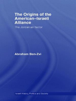 The Origins of the American-Israeli Alliance: The Jordanian Factor