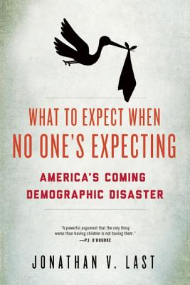 What to Expect When No One’s Expecting: America’s Coming Demographic Disaster