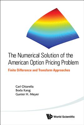 The Numerical Solution of the American Option Pricing Problem: Finite Difference and Transform Approaches