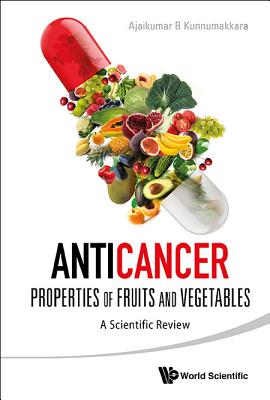 Anticancer Properties of Fruits and Vegetables: A Scientific Review