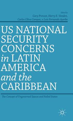 US National Security Concerns in Latin America and the Caribbean: The Concept of Ungoverned Spaces and Failed States