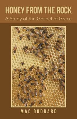 Honey from the Rock: A Study of the Gospel of Grace