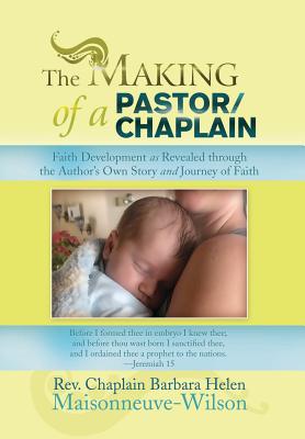 The Making of a Pastor/Chaplain: Faith Development As Revealed Through the Author’s Own Story and Journey of Faith