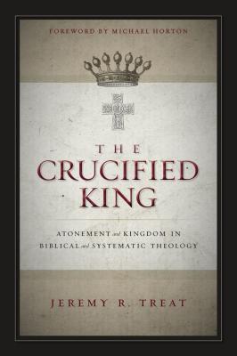 The Crucified King: Atonement and Kingdom in Biblical and Systematic Theology