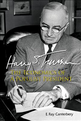 Harry S. Truman: The Economics of a Populist President