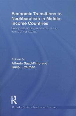 Economic Transitions to Neoliberalism in Middle-income Countries: Policy Dilemmas, Economic Crises, Forms of Resistance