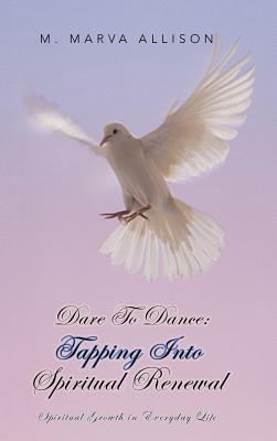 Dare to Dance - Tapping into Spiritual Renewal: Spiritual Growth in Everyday Life