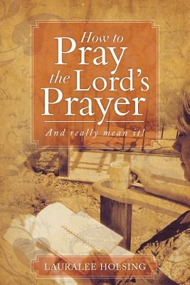 How to Pray the Lord’s Prayer