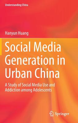 Social Media Generation in Urban China: A Study of Social Media Use and Addiction Among Adolescents