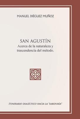 San Agustín: Acerca de la naturaleza del método: Itinerario Dialéctico Hacia La Sabiduría