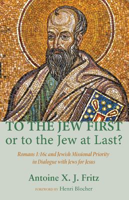 To the Jew First or to the Jew at Last?: Romans 1:16c and Jewish Missional Priority in Dialogue With Jews for Jesus