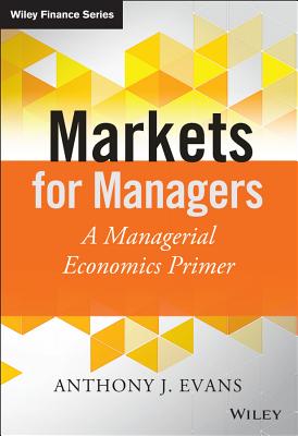 Markets for Managers: A Managerial Economics Primer