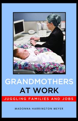 Grandmothers at Work: Juggling Families and Jobs