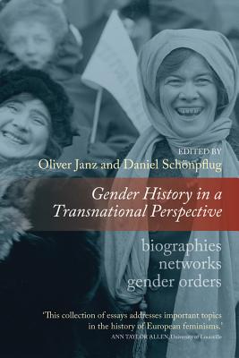 Gender History in a Transnational Perspective: Networks, Biographies, Gender Orders