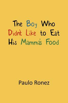 The Boy Who Didn’t Like to Eat His Mamma’s Food