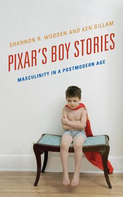 Pixar’s Boy Stories: Masculinity in a Postmodern Age