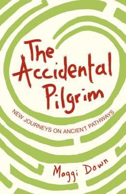 The Accidental Pilgrim: New Journeys on Ancient Pathways