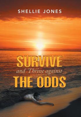 Survive and Thrive Against the Odds