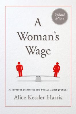 A Woman’s Wage: Historical Meanings and Social Consequences