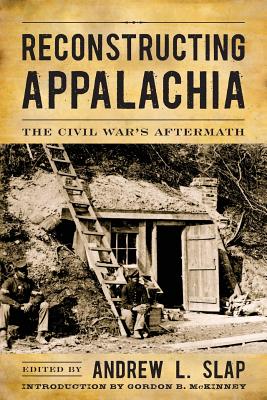 Reconstructing Appalachia: The Civil War’s Aftermath