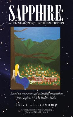 Sapphire: A Celestial Twist Historical Fiction: Based on True Events of a Family’s Emigration from Joplin, Mo to Burke, Idaho