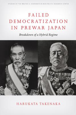 Failed Democratization in Prewar Japan: Breakdown of a Hybrid Regime