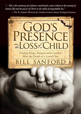 God’s Presence in the Loss of a Child: Finding Hope, Purpose and Comfort After the Death of a Loved One