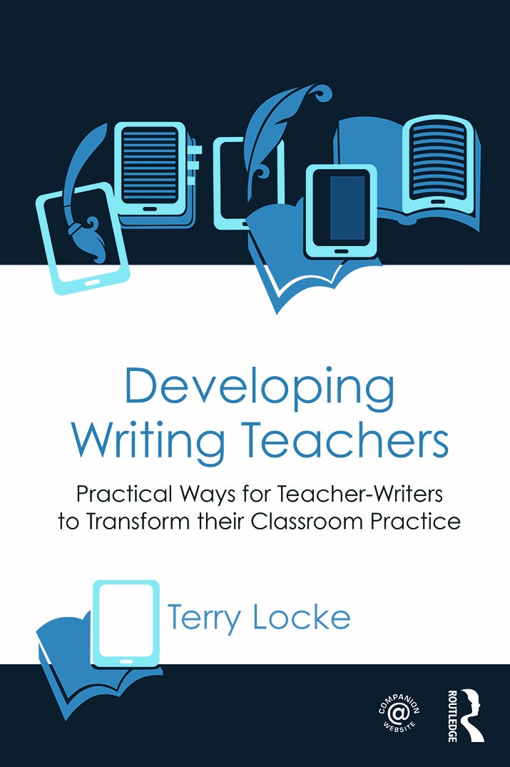 Developing Writing Teachers: Practical Ways for Teacher-Writers to Transform Their Classroom Practice