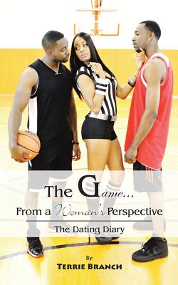 The Game...from a Woman’s Perspective: The Dating Diary