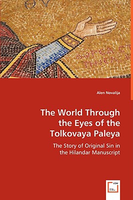 The World Through the Eyes of the Tolkovaya Paleya: The Story of the Original Sin in the Hilandar Manuscript