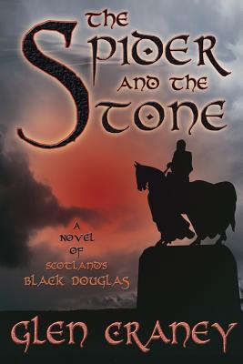 The Spider and the Stone: A Novel of Scotland’s Black Douglas