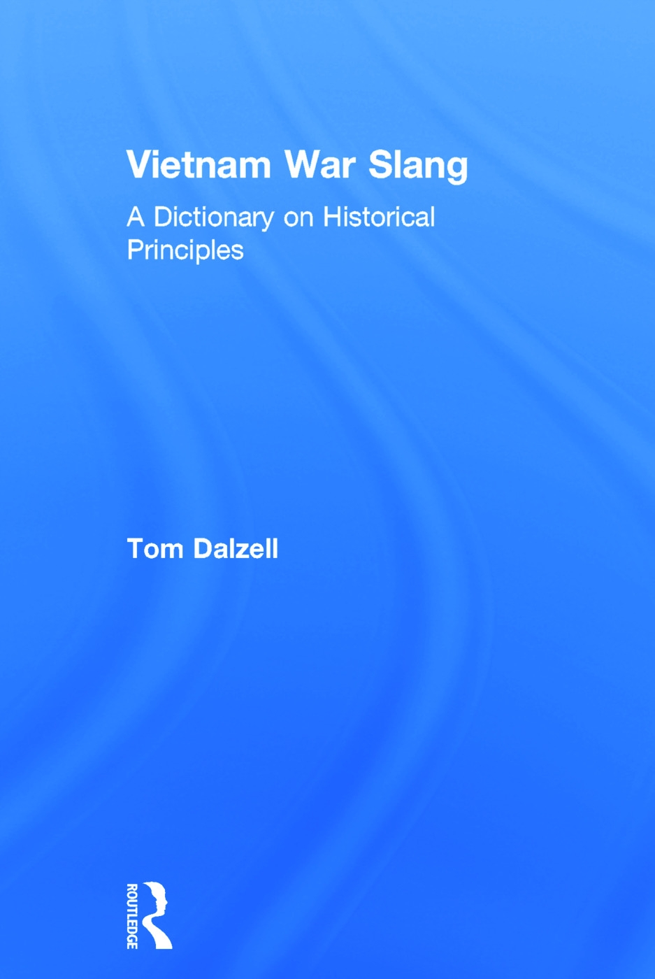 Vietnam War Slang: A dictionary on historical principles