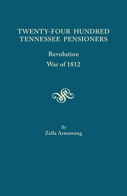 Twenty-Four Hundred Tennessee Pensioners: Revolution, War of 1812