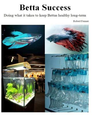 Betta Success: Doing What It Takes to Keep Bettas Healthy Long-Term