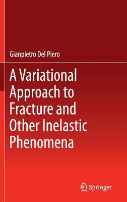 A Variational Approach to Fracture and Other Inelastic Phenomena