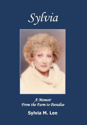 Sylvia: A Memoir from the Farm to Paradise