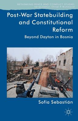 Post-War Statebuilding and Constitutional Reform: Beyond Dayton in Bosnia