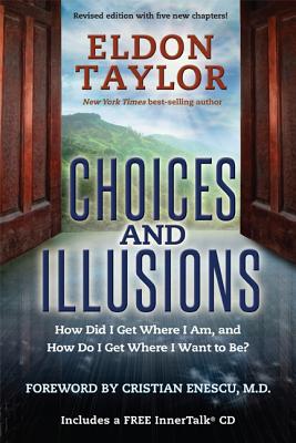 Choices and Illusions: How Did I Get Where I Am, and How Do I Get Where I Want to Be?