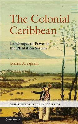 The Colonial Caribbean: Landscapes of Power in Jamaica’s Plantation System