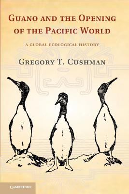 Guano and the Opening of the Pacific World: A Global Ecological History