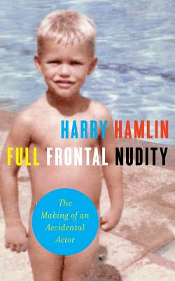 Full Frontal Nudity: The Making of an Accidental Actor