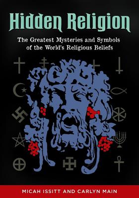 Hidden Religion: The Greatest Mysteries and Symbols of the World’s Religious Beliefs