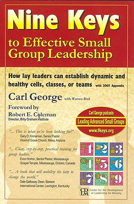 Nine Keys to Effective Small Group Leadership: How Lay Leaders Can Establish Dynamic and Healthy Cells, Classes, or Teams