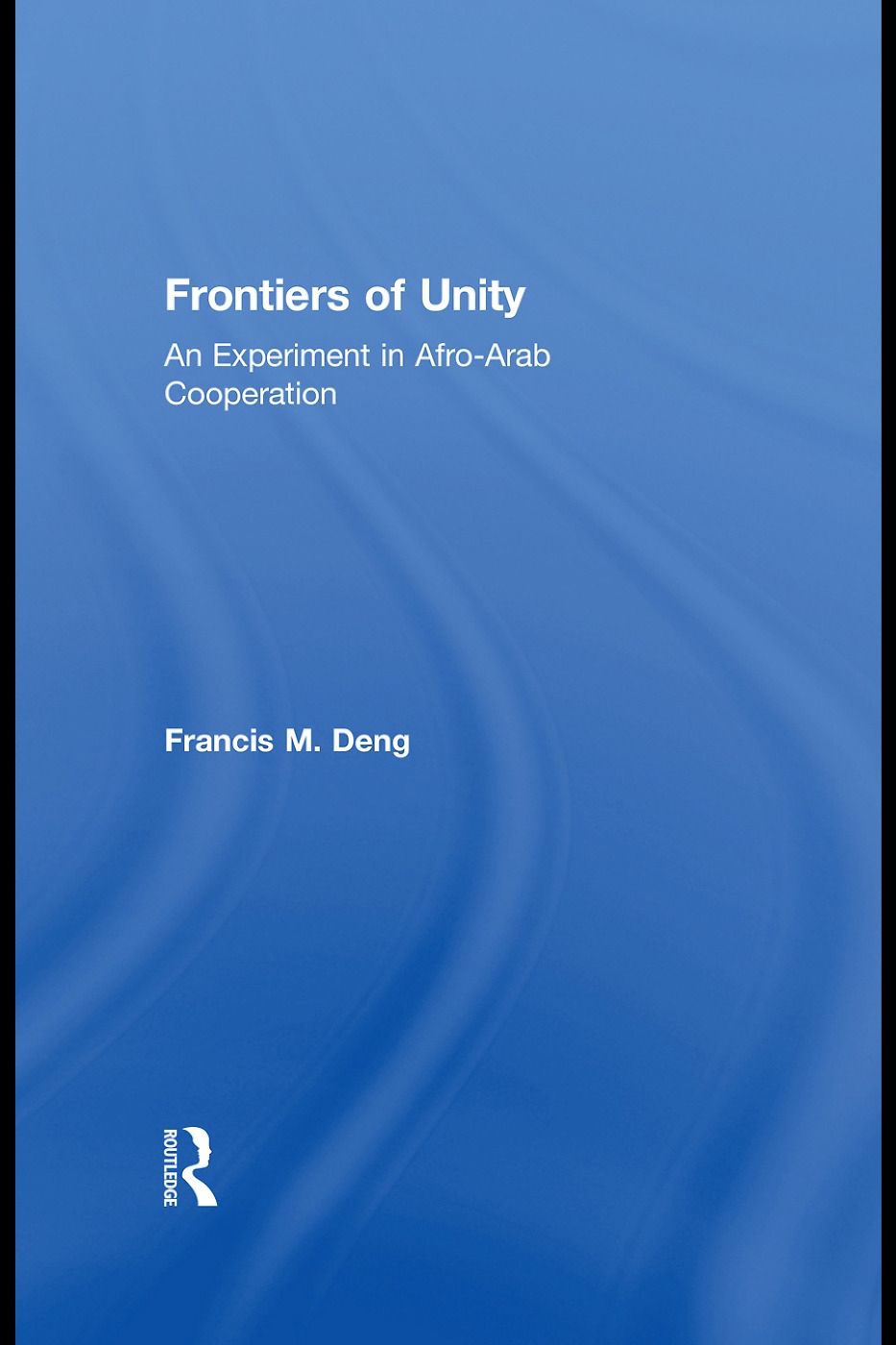 Frontiers of Unity: An Experiment in Afro-Arab Cooperation