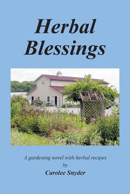 Herbal Blessings: A Gardening Novel With Herbal Recipes