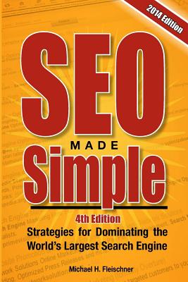 Seo Made Simple: Strategies for Dominating Google, the World’s Largest Search Engine