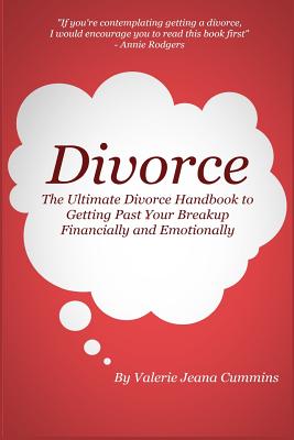 Divorce: The Ultimate Divorce Handbook to Getting Past Your Breakup Financially and Emotionally