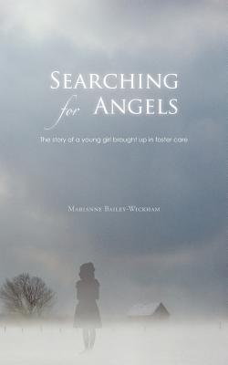 Searching for Angels: The Story of a Young Girl Brought Up in Foster Care