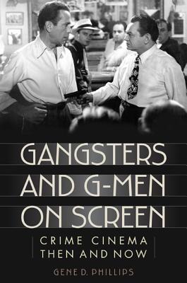 Gangsters and G-Men on Screen: Crime Cinema Then and Now